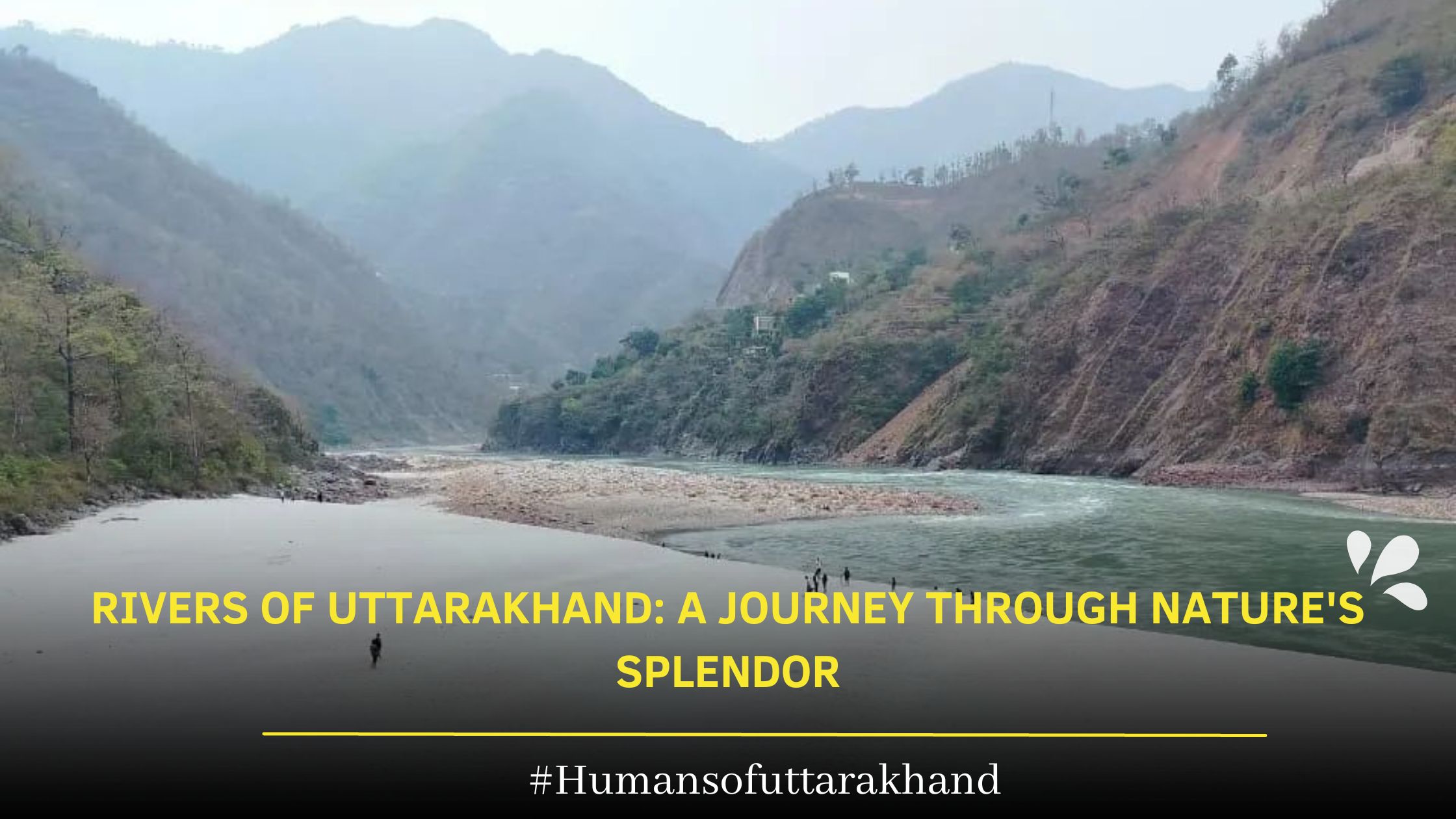 Rivers Of Uttarakhand - Humans Of Uttarakhand